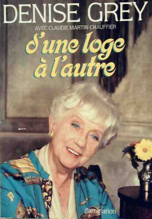 D'une loge à l'autre - Denise Grey - Livre