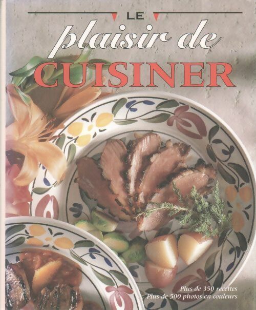 Le plaisir de cuisiner - Collectif - Livre
