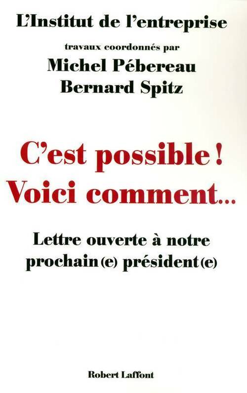 C'est possible ! voici comment... Lettre ouverte à notre prochain(e) président(e) - Institut De L'Entreprise - Livre