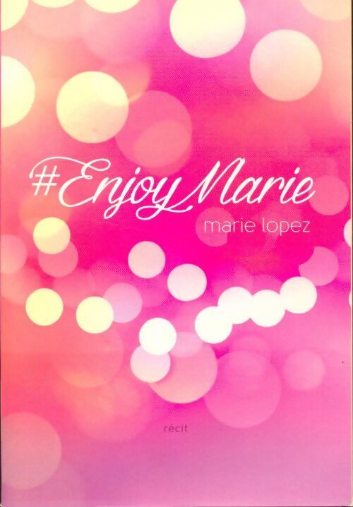 Enjoy Marie - Marie Lopez - Livre