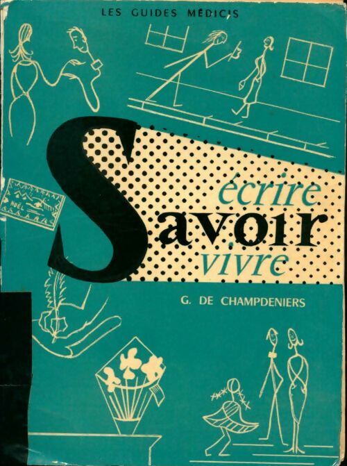 Le guide moderne ou savoir écrire et du savoir vivre - De G. Champdeniers - Livre
