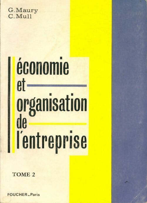 Economie et organisation de l'entreprise Tome II - Gérard Maury, C. Mull - Livre