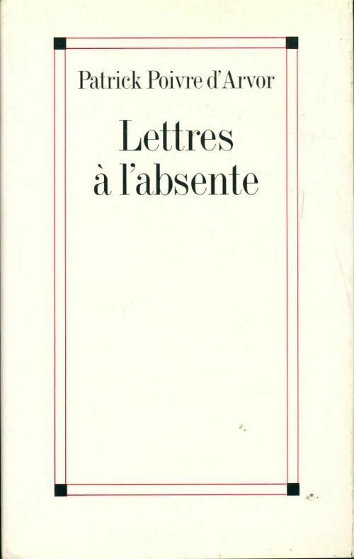 Lettres à l'absente - Patrick Poivre d'Arvor - Livre