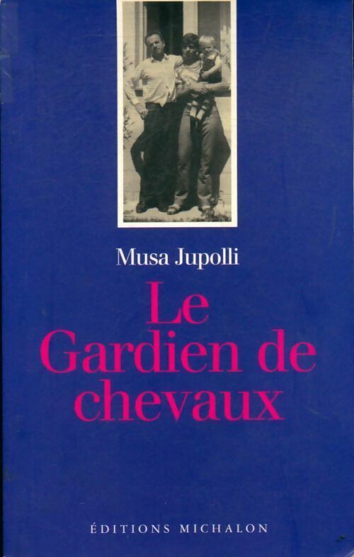 Le gardien de chevaux - Jupolli Musa - Livre