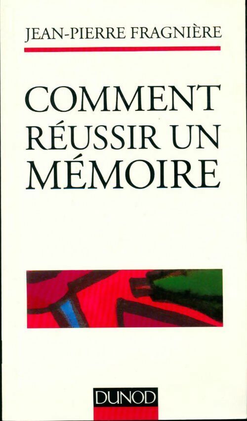 Comment réussir un mémoire - Jean-Pierre Fragnière - Livre