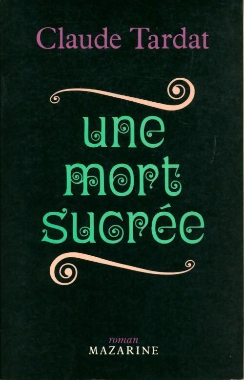 Une mort sucrée - Claude Tardat - Livre