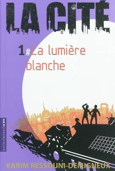 La cité Tome I : La lumière blanche - Karim Ressouni-Demigneux - Livre
