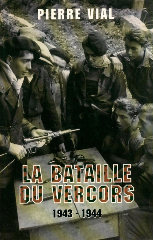 La bataille du Vercors (1943-1944) - Pierre Vial - Livre