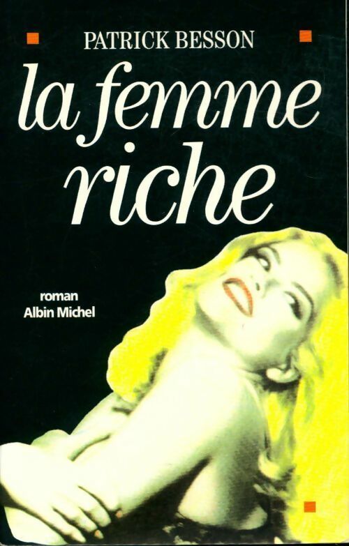La femme riche - Patrick Besson - Livre