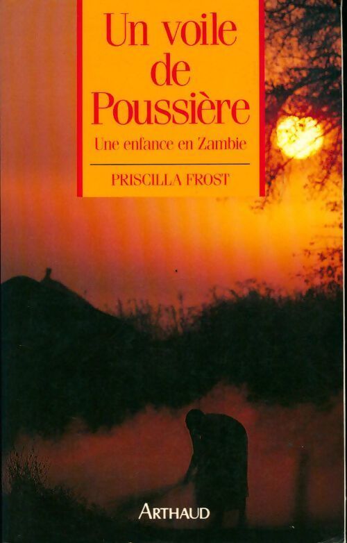Un voile de poussière. Une enfance en zambie - Priscilla Frost - Livre