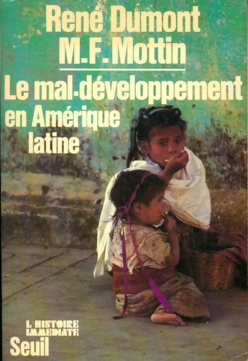 Le mal-développement en Amérique latine - Marie-France Mottin, René Dumont - Livre