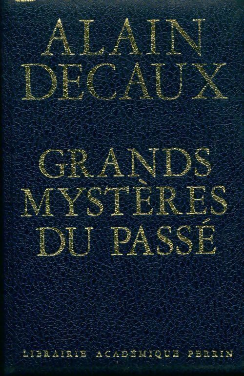 Les grands mystères du passé - Alain Decaux - Livre