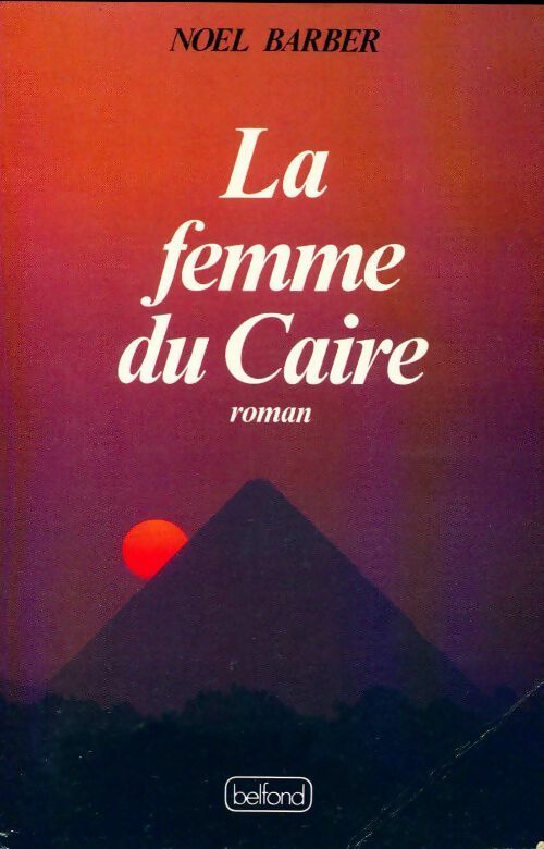 La femme du Caire - Noel Barber - Livre