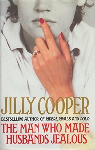 The man who made husbands jealous - Jilly Cooper - Livre