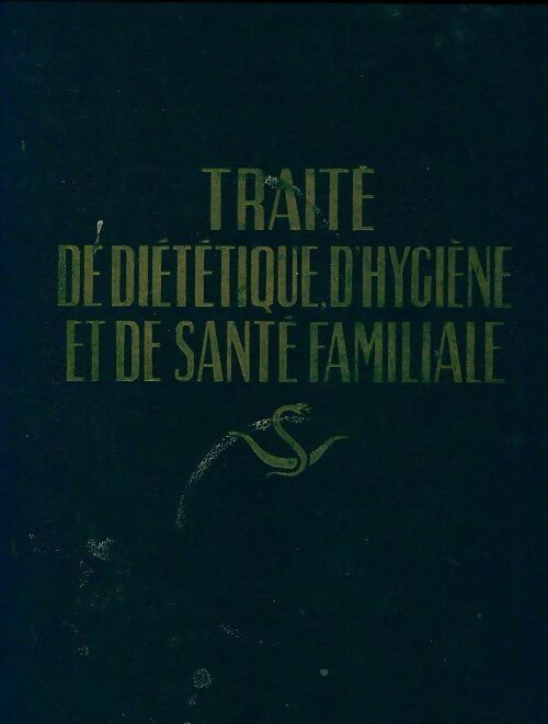 Traité de diététique d'hygiène et de santé familiale - Collectif - Livre