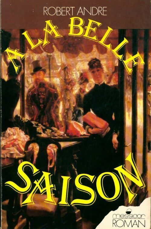 A la belle saison - Robert André - Livre