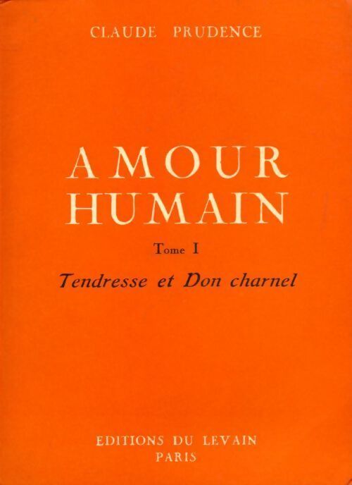 Amour humain Tome I : Tendresse et Don Charnel - Claude Prudence - Livre