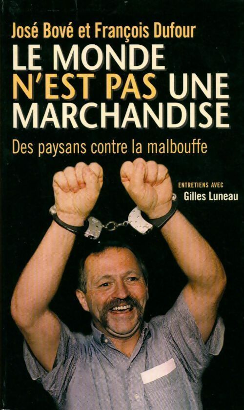 Le monde n'est pas une marchandise - José Bové - Livre
