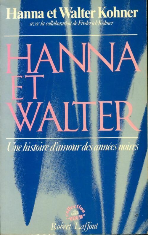 Hanna et Walter. Une histoire d'amour des années noires - Hanna Kohner, Walter Kohner - Livre