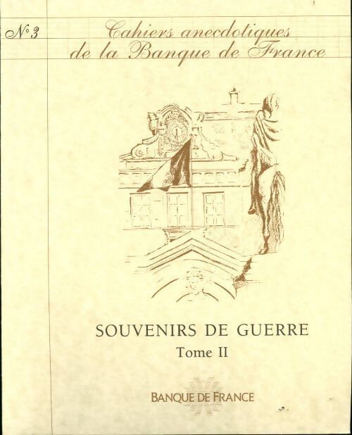 Cahiers anecdotiques de la banque de France N°3 : Souvenirs de guerre Tome II - Jean Butin, Henri Hours - Livre