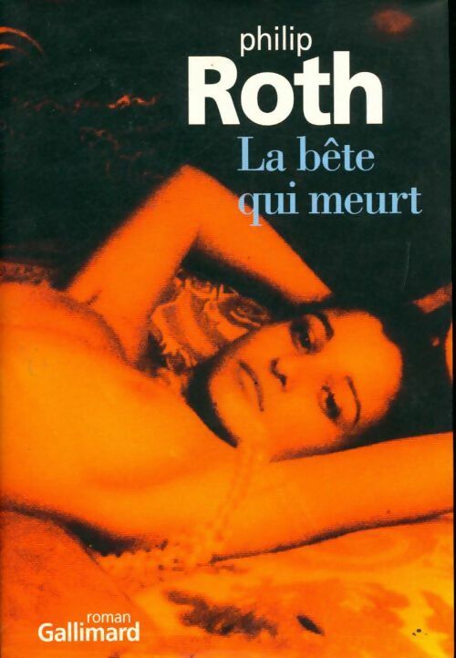 La bête qui meurt - Philip Roth - Livre