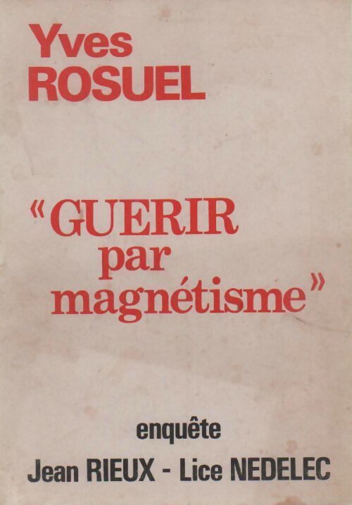 Guérir par magnétisme - Jean Rieux - Livre