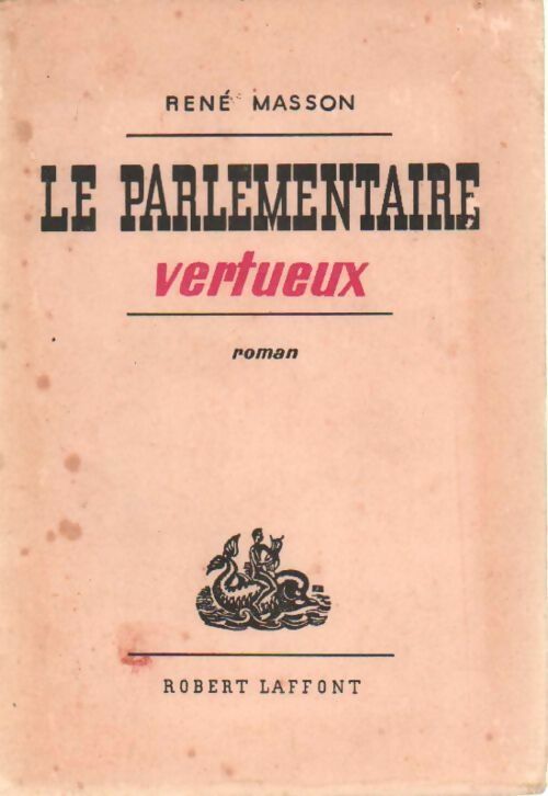 Le parlementaire vertueux - René Masson - Livre