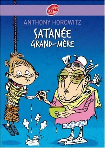 Satanée grand-mère ! - Anthony Horowitz - Livre