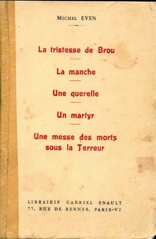 La tristesse de brou / la manche / une querelle / un martyr / une messe des morts sous la terreur - Michel Even - Livre
