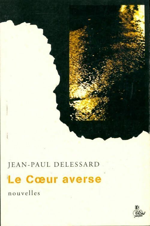 Le coeur averse - Jean-Paul Delessard - Livre