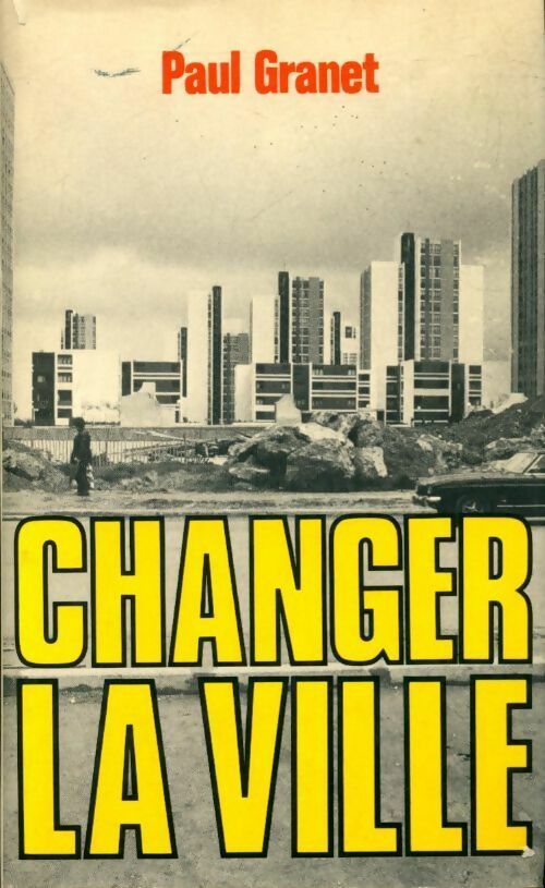 Changer la ville - Paul Granet - Livre