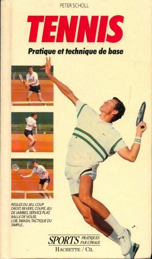 Tennis. Pratique et technique de base - Peter Scholl - Livre