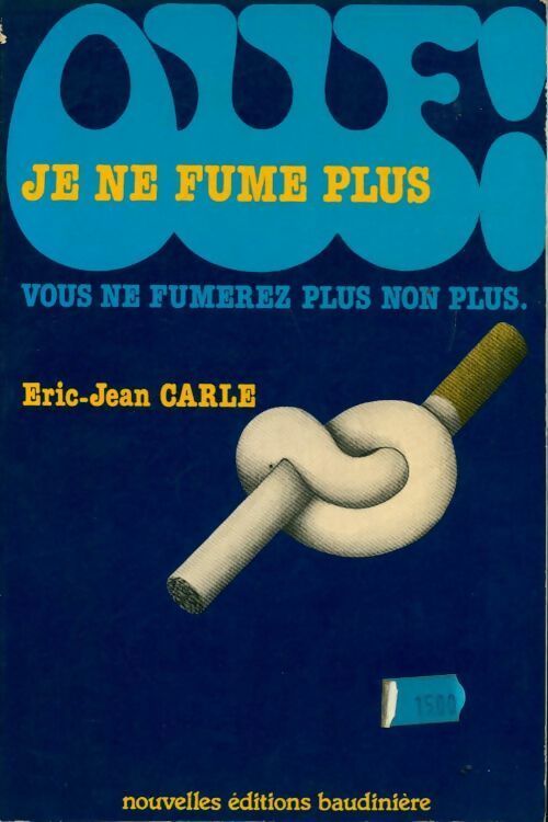 Je ne fume plus, vous ne fumerez plus non plus - Éric-Jean Carle - Livre