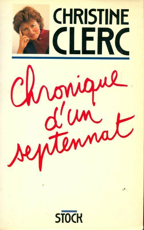Chronique d'un septennat - Christine Clerc - Livre