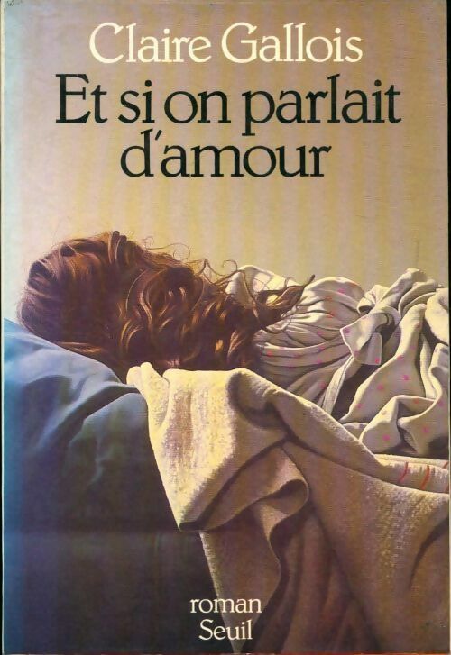 Et si on parlait d'amour - Claire Gallois - Livre
