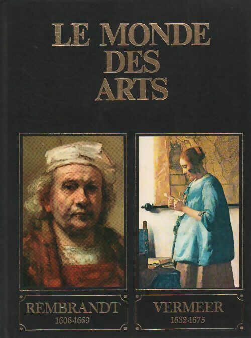 Le monde des arts. Rembrandt, Vermeer - Robert Wallace - Livre