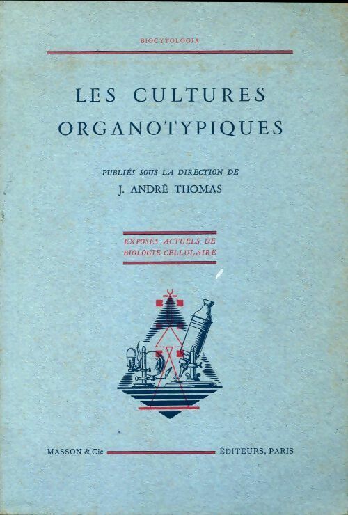 Les cultures organotypiques - J. André Thomas - Livre