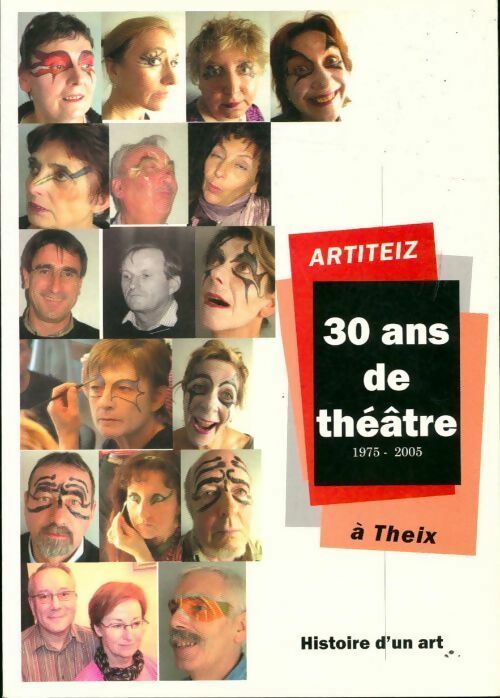 Artiteiz 30 ans de théâtre à Theix (1975-2005). Histoire d'un art - Collectif - Livre