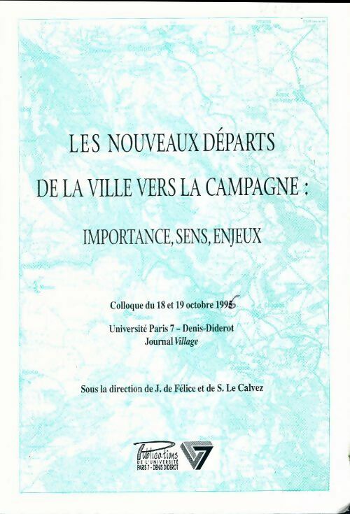 Les nouveaux départs de la ville vers la campagne : importance, sens, enjeux - Josée De Félice, S. Le Calvez - Livre