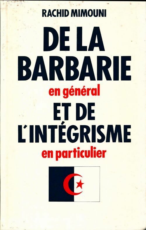 De la barbarie en général et le l'intégrisme en particulier - Rachid Mimouni - Livre