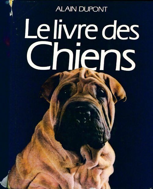 Le livre des chiens - Alain Dupont - Livre