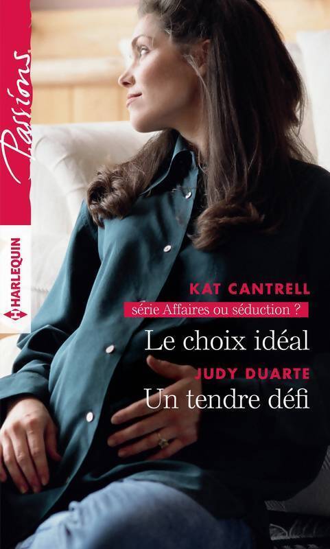 Le choix idéal / Un tendre défi - Judy Duarte, Kat Cantrell - Livre