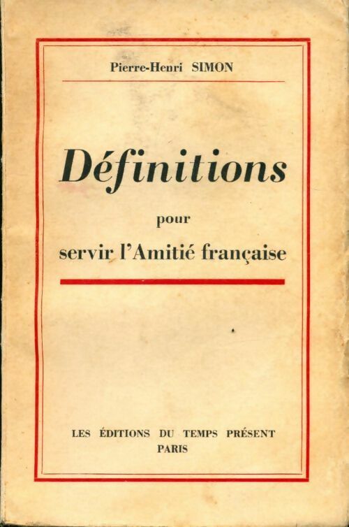 Définitions pour servir l'amitié française - Pierre-Henri Simon - Livre