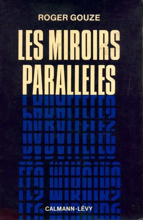 Les miroirs parallèles - Roger Gouze - Livre