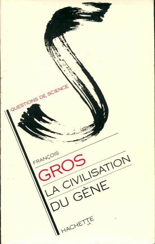 La civilisation du gène - François Gros - Livre