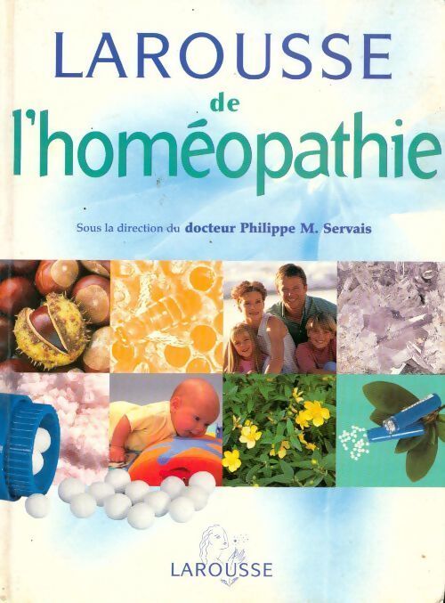 Larousse de l'homéopathie - Philippe Servais, Philippe Servais (Dirigé Par) - Livre