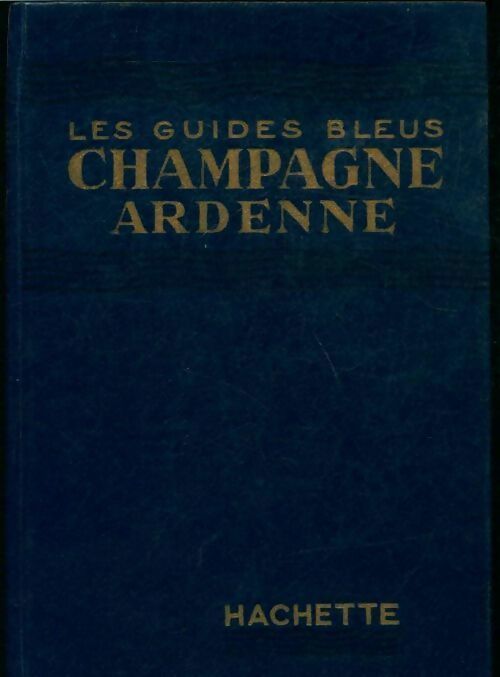 Champagne Ardenne, vallée de la Meuse - Georges Monmarché - Livre
