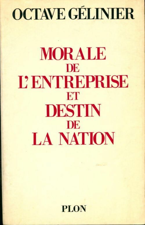 Morale de l'entreprise et destin de la nation - Octave Gélinier - Livre