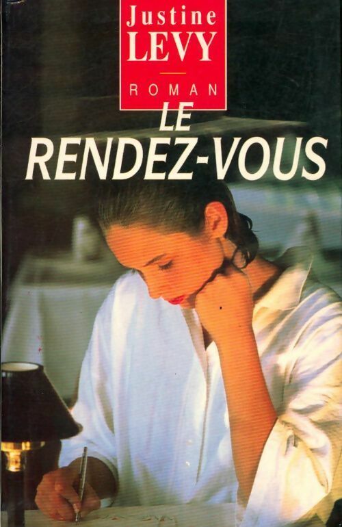 Le rendez-vous - Justine Lévy - Livre