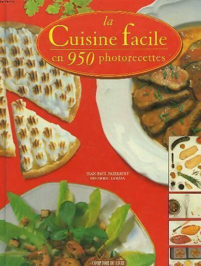 La cuisine facile en 950 photorecettes - Jean-Paul Paireault - Livre